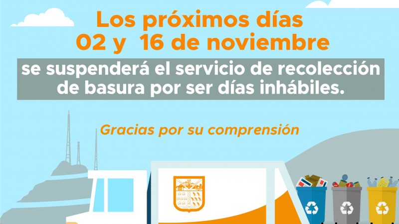 Este lunes 2 y lunes 16 de noviembre se suspenderá el servicio de recolección de basura por lo que se suplica tomar previsiones